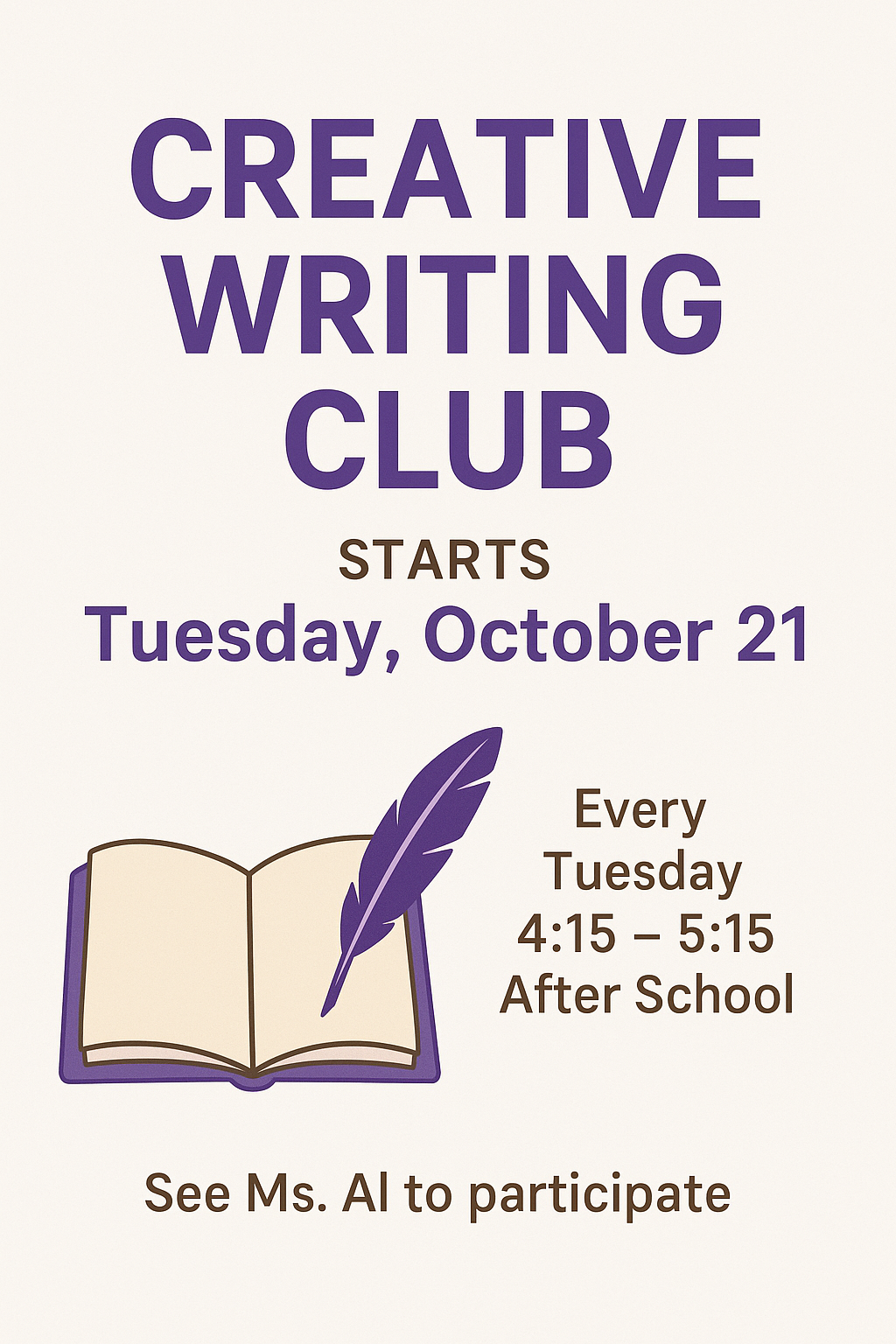 Creative writing club every Tuesday 4:15 to 5:15 after school
